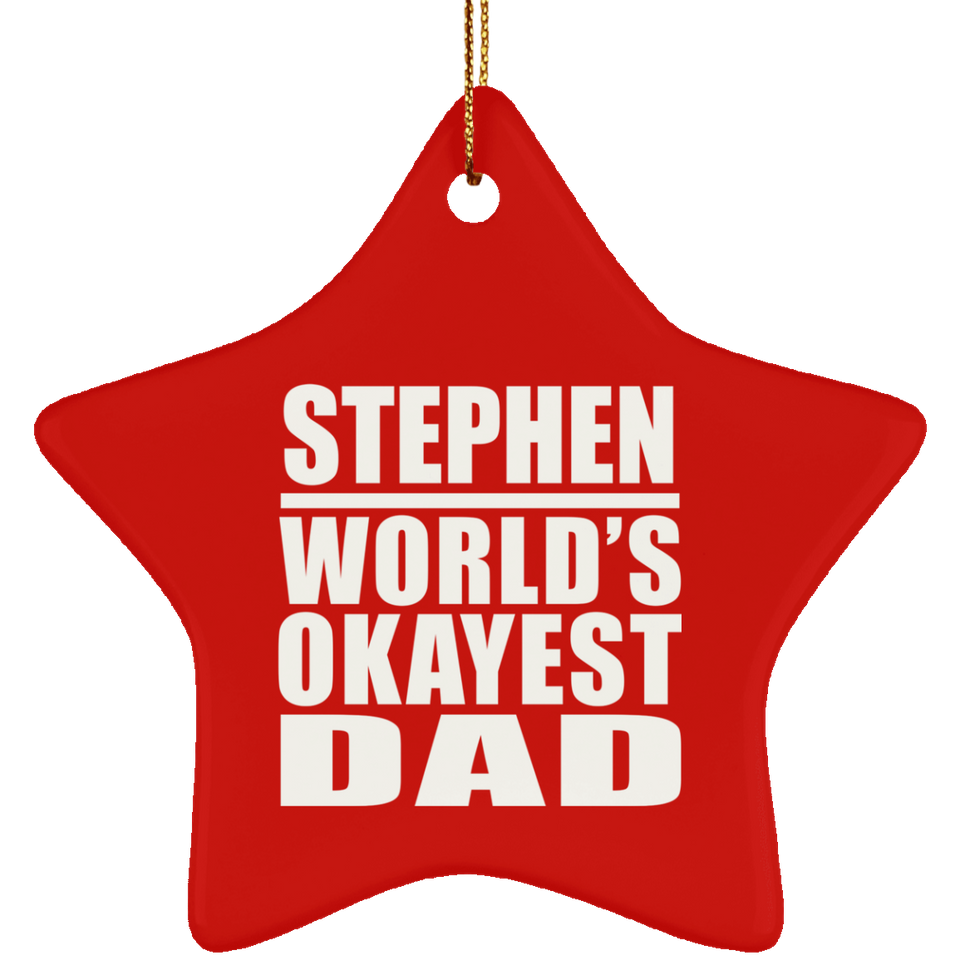 Stephen World's Okayest Dad - Star Ornament