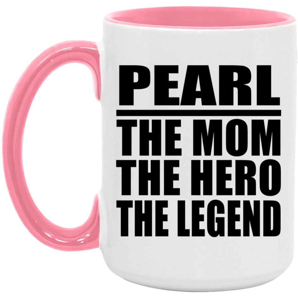 Pearl The Mom The Hero The Legend - 15oz Accent Mug Pink