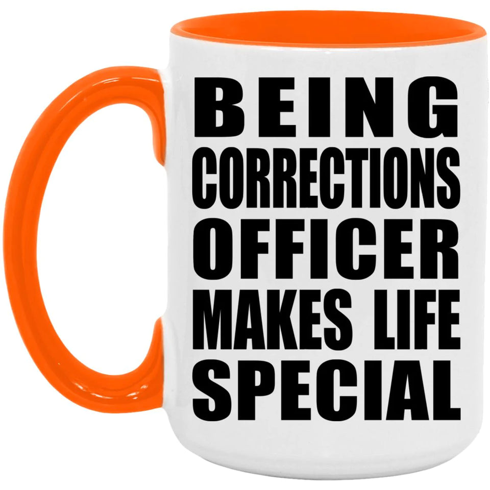 Being Corrections Officer Makes Life Special - 15oz Accent Mug Orange