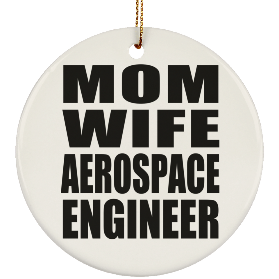 Mom Wife Aerospace Engineer - Circle Ornament
