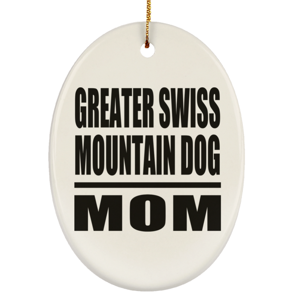 Greater Swiss Mountain Dog Mom - Oval Ornament