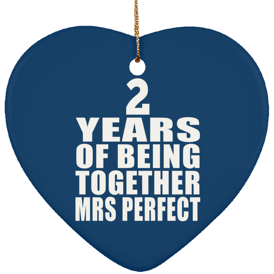 2nd Anniversary 2 Years Of Being Mrs Perfect - Heart Ornament