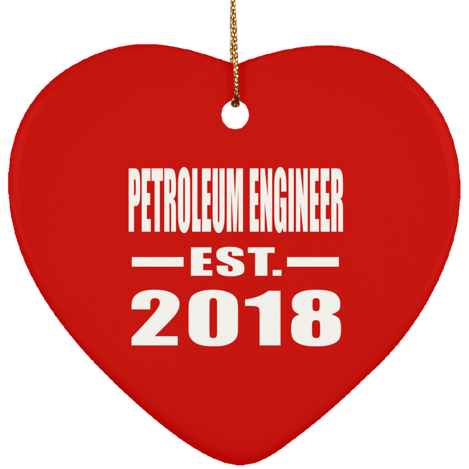 Petroleum Engineer Established EST. 2018 - Heart Ornament