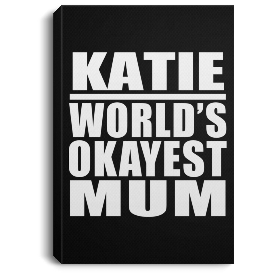 Katie World's Okayest Mum - Canvas Portrait