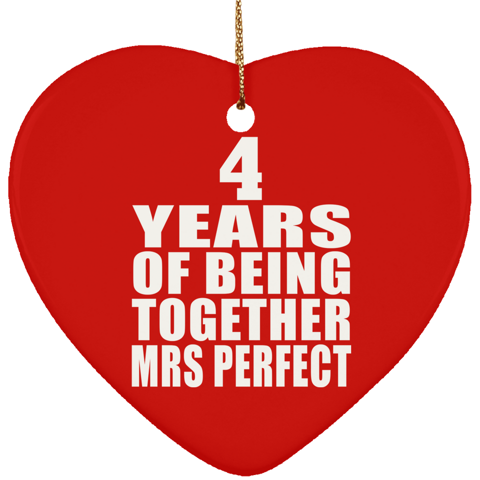 4th Anniversary 4 Years Of Being Mrs Perfect - Heart Ornament
