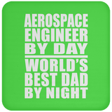 Aerospace Engineer By Day World's Best Dad By Night - Drink Coaster