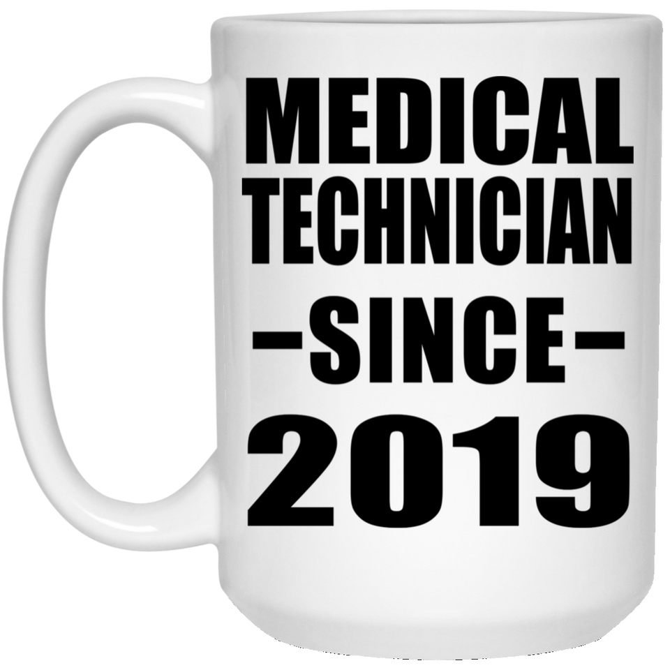 Medical Technician Since 2019 - 15oz Coffee Mug