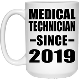 Medical Technician Since 2019 - 15oz Coffee Mug