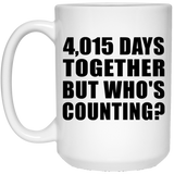 11th Anniversary 4,015 Days Together But Who's Counting - 15 Oz Coffee Mug