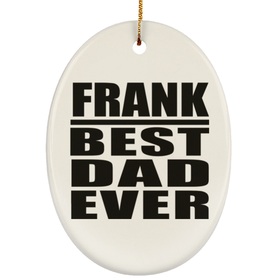 Frank Best Dad Ever - Oval Ornament
