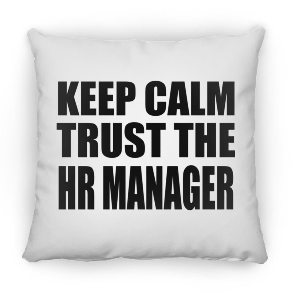 Keep Calm and Trust The HR Manager - Throw Pillow