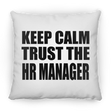 Keep Calm and Trust The HR Manager - Throw Pillow