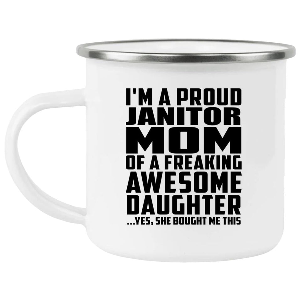 Proud Janitor Mom Of Awesome Daughter - 12oz Camping Mug