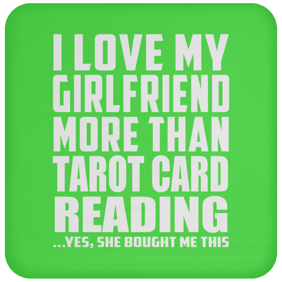 I Love My Girlfriend More Than Tarot Card Reading - Drink Coaster