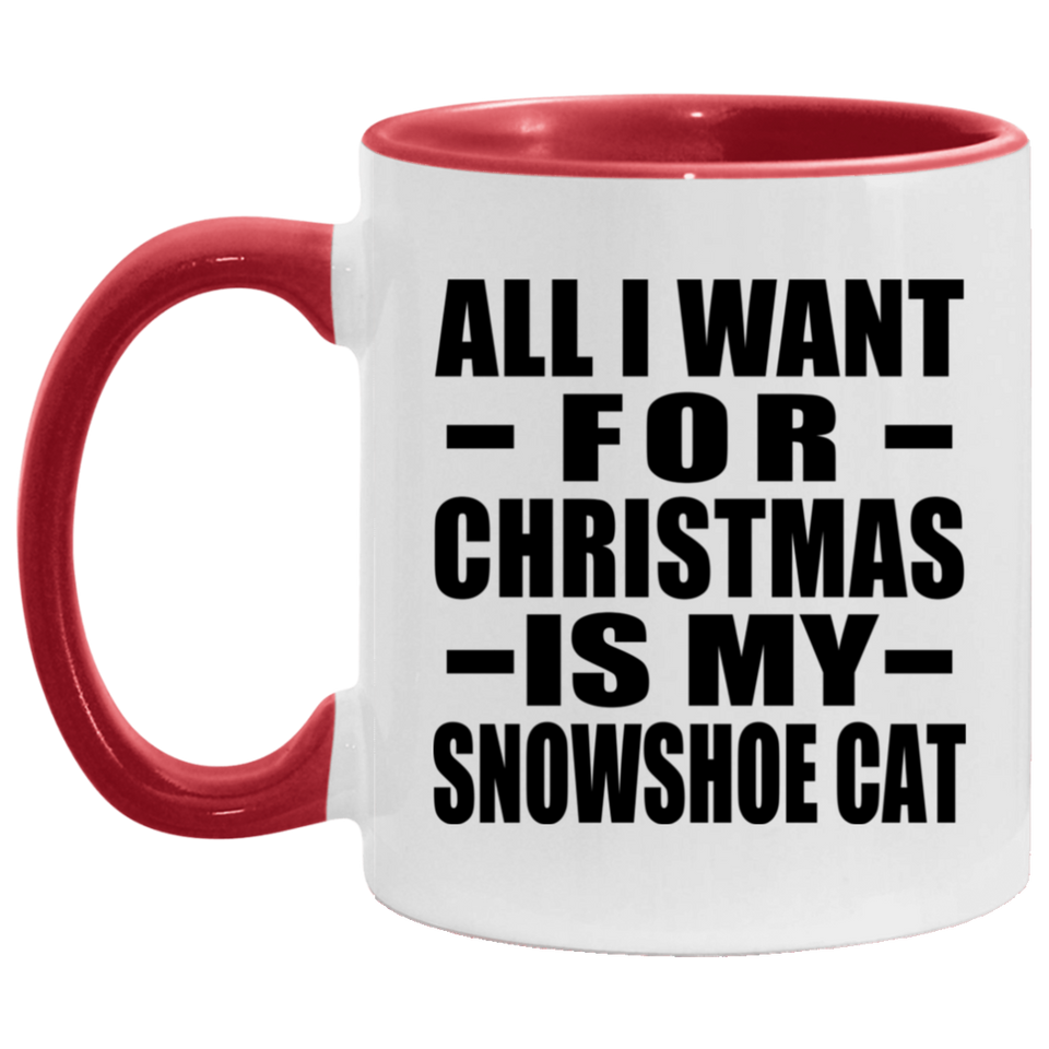 All I Want For Christmas Is My Snowshoe Cat - 11oz Accent Mug Red