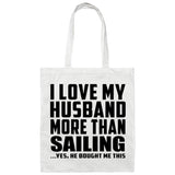 I Love My Husband More Than Sailing - Tote Bag White