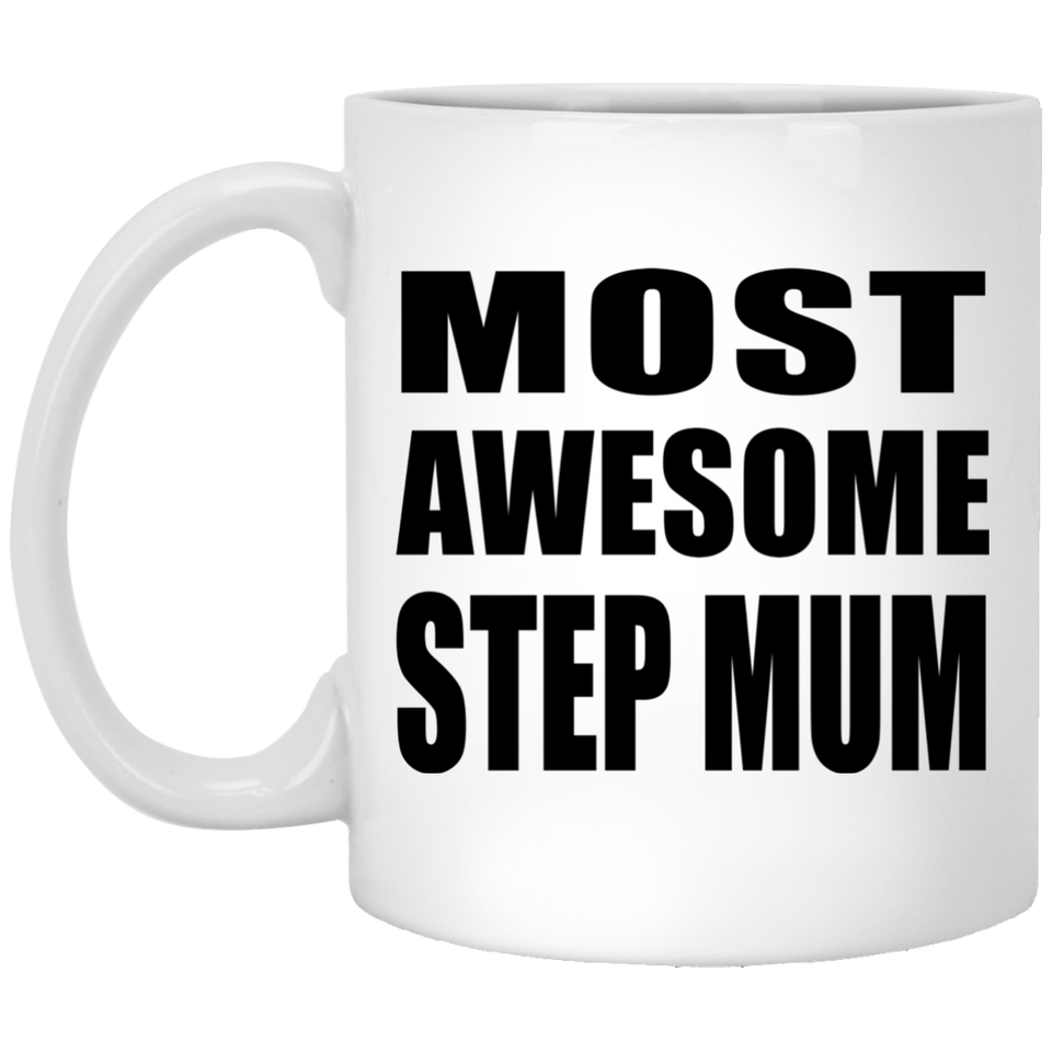 Most Awesome Step Mum - 11 Oz Coffee Mug
