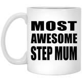 Most Awesome Step Mum - 11 Oz Coffee Mug