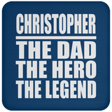 Christopher The Dad The Hero The Legend - Drink Coaster