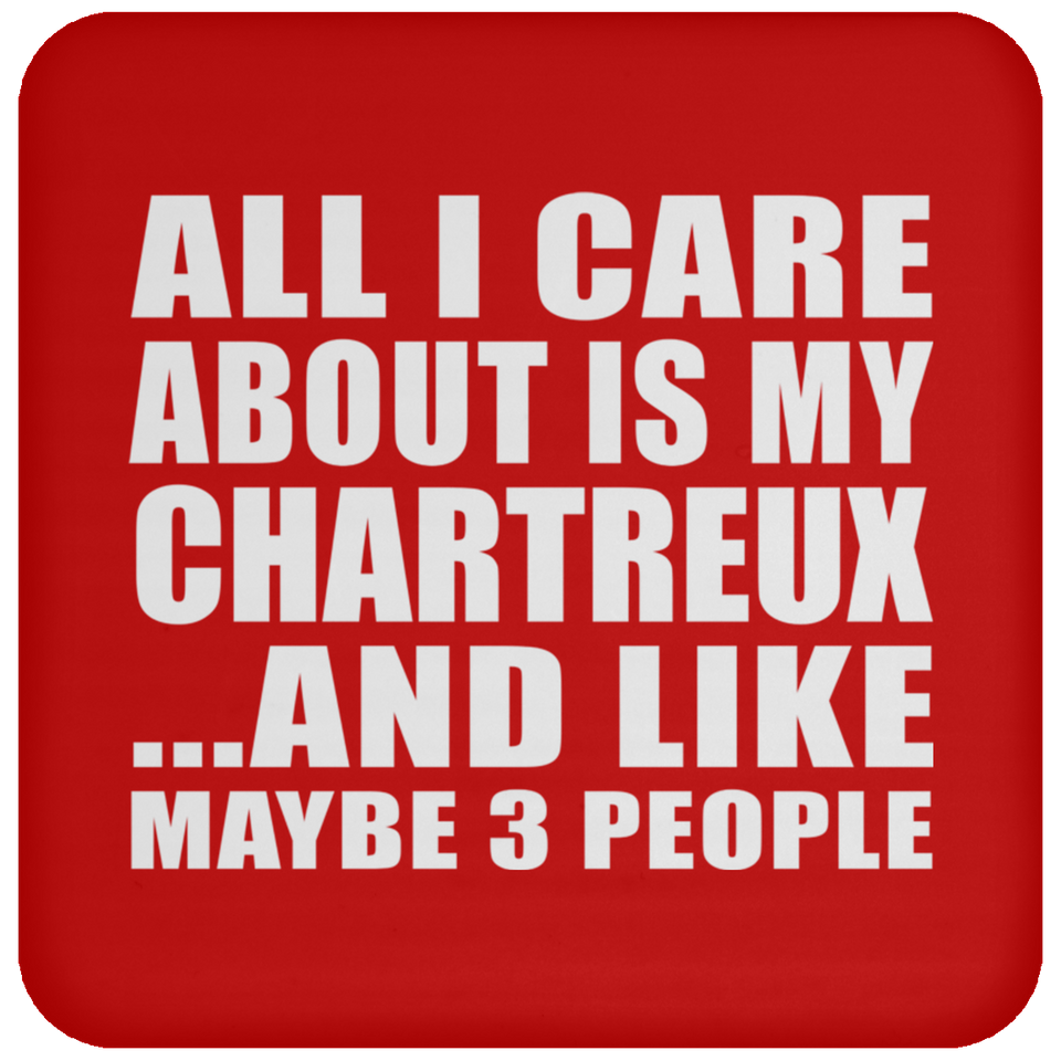 All I Care About Is My Chartreux - Drink Coaster