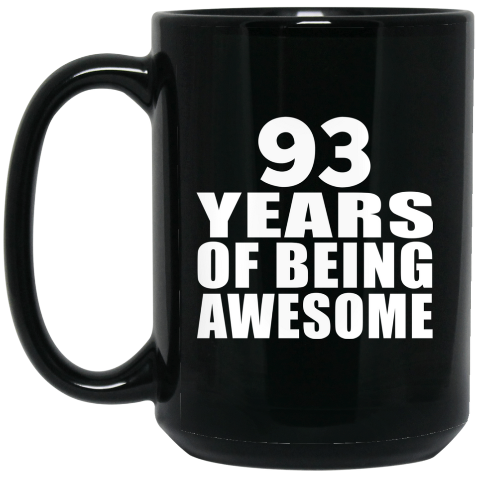93rd Birthday 93 Years Of Being Awesome - 15 Oz Coffee Mug Black