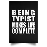 Being Typist Makes Life Complete - Poster Portrait