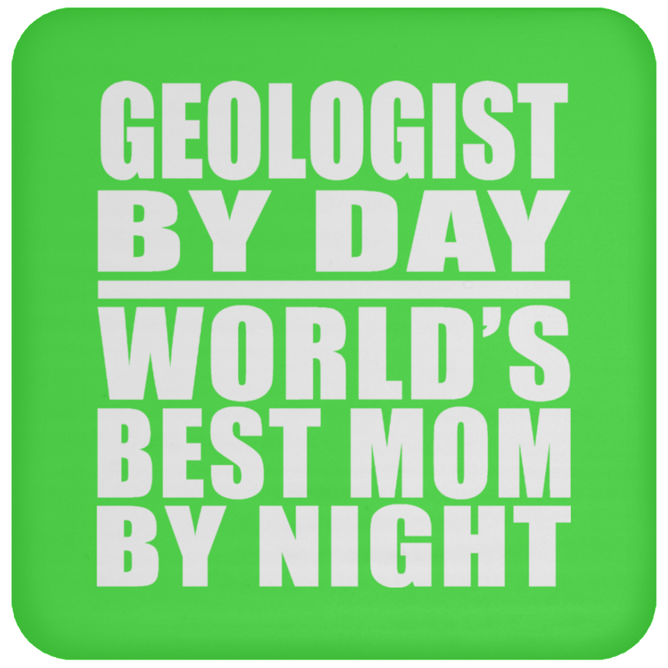 Geologist By Day World's Best Mom By Night - Drink Coaster