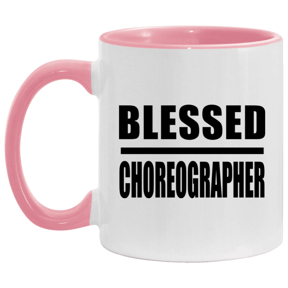 Blessed Choreographer - 11oz Accent Mug Pink