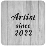 Artist Since 2022 - Drink Coaster F