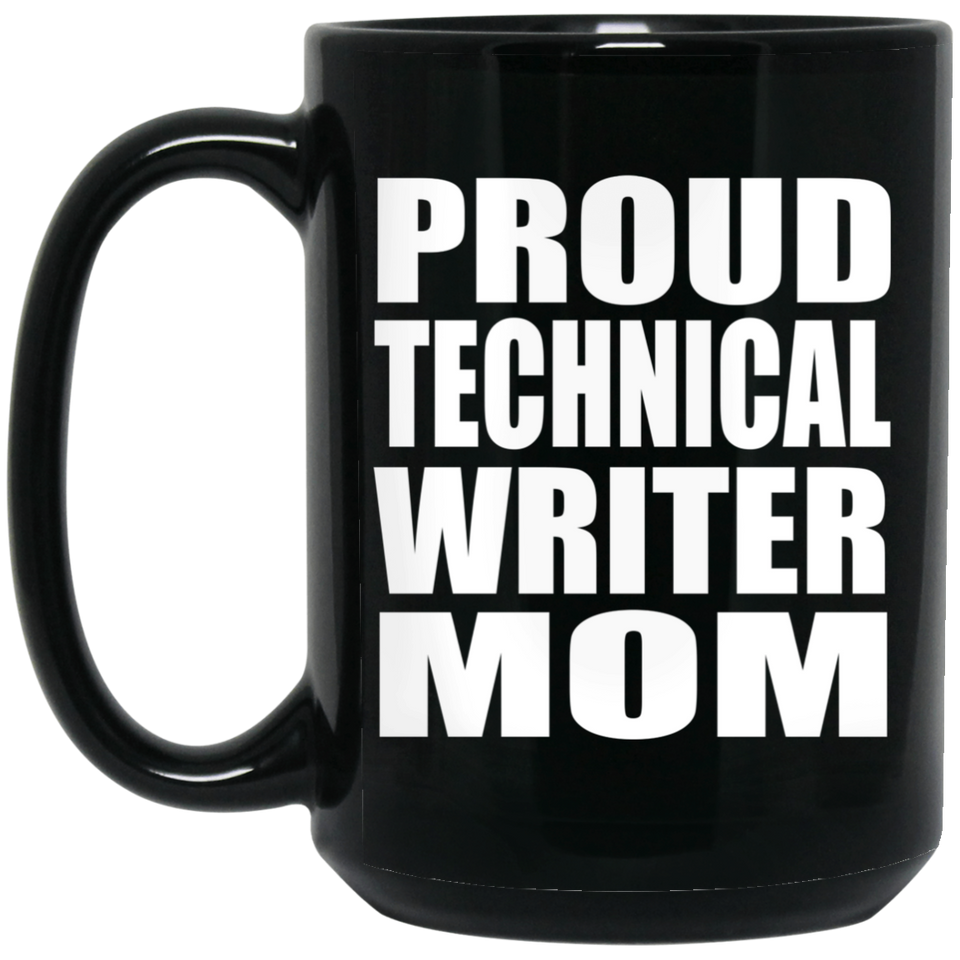 Proud Technical Writer Mom - 15oz Coffee Mug Black