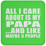 All I Care About Is My Papa - Drink Coaster