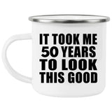 50th Birthday Took Me 50 Years To Look This Good - 12oz Camping Mug