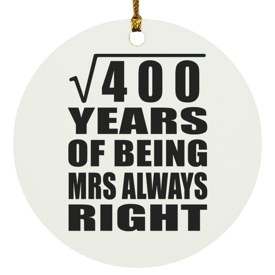 20th Anniversary Square Root of 400 Years Mrs Always Right - Circle Ornament