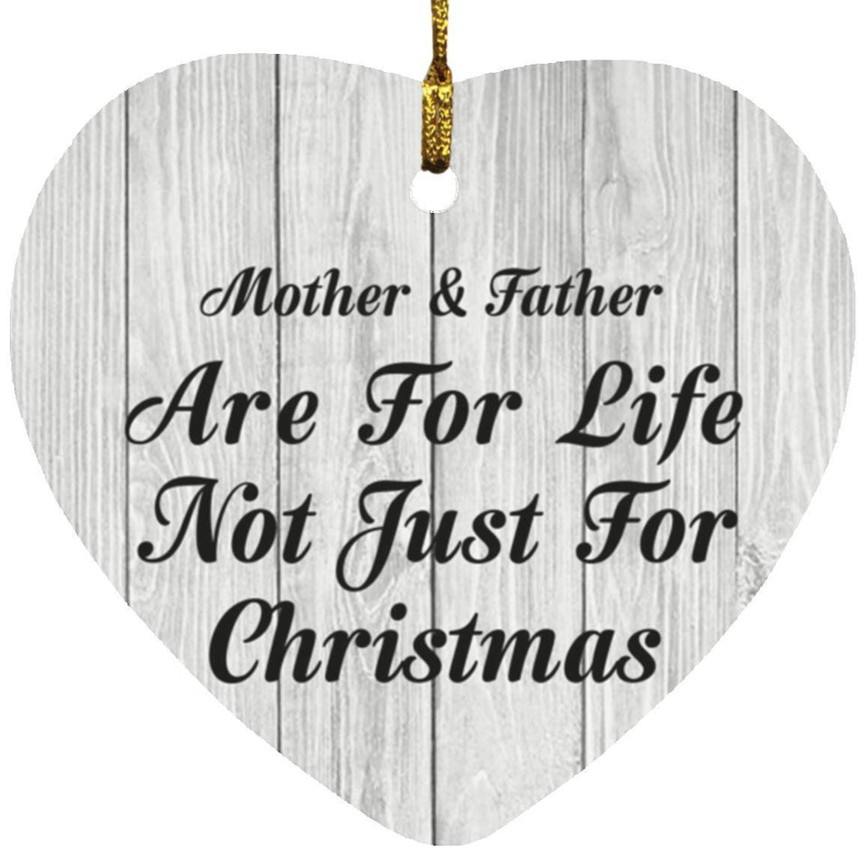 Mother & Father Are For Life Not Just For Christmas - Heart Ornament F
