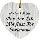 Mother & Father Are For Life Not Just For Christmas - Heart Ornament F