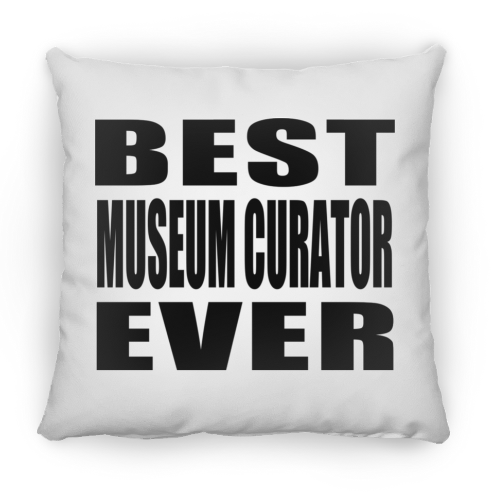 Best Museum Curator Ever - Throw Pillow
