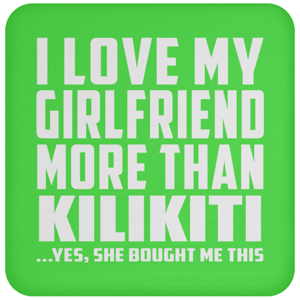 I Love My Girlfriend More Than Kilikiti - Drink Coaster