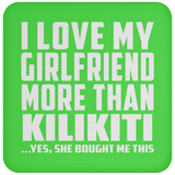 I Love My Girlfriend More Than Kilikiti - Drink Coaster