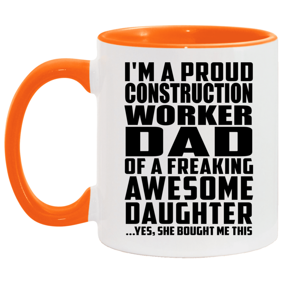 Proud Construction Worker Dad Of Awesome Daughter - 11oz Accent Mug Orange