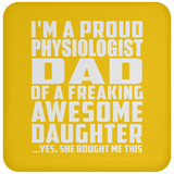 Proud Physiologist Dad Of Awesome Daughter - Drink Coaster