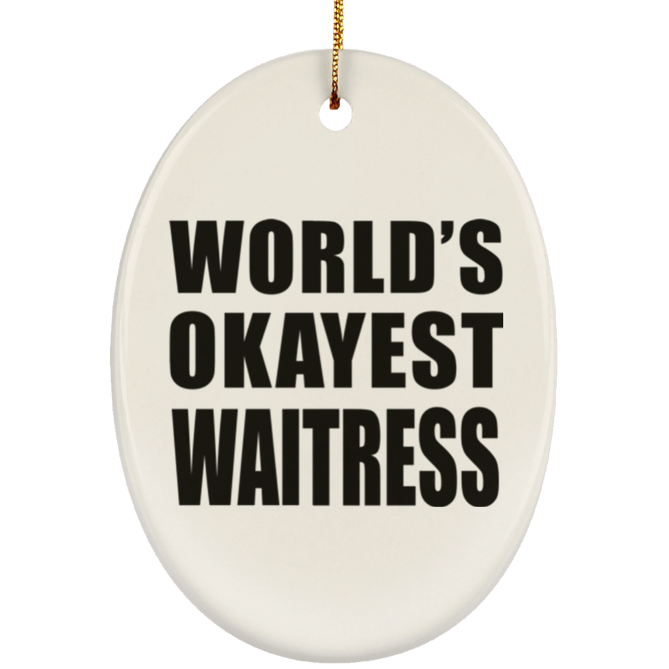 World's Okayest Waitress - Oval Ornament