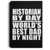 Historian By Day World's Best Dad By Night - Canvas Portrait
