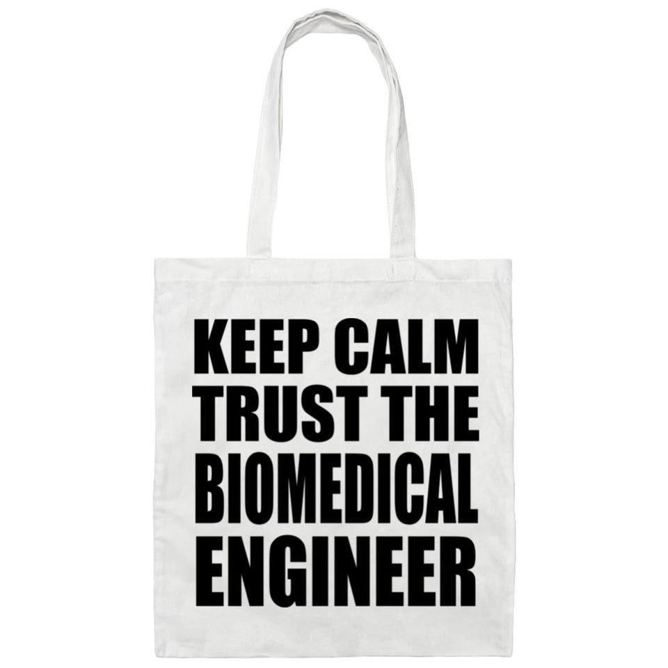Keep Calm and Trust The Biomedical Engineer - Tote Bag White