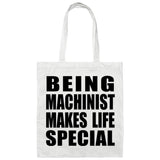 Being Machinist Makes Life Special - Tote Bag White