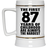 87th Birthday First 87 Years of Childhood Are The Hardest - Beer Stein