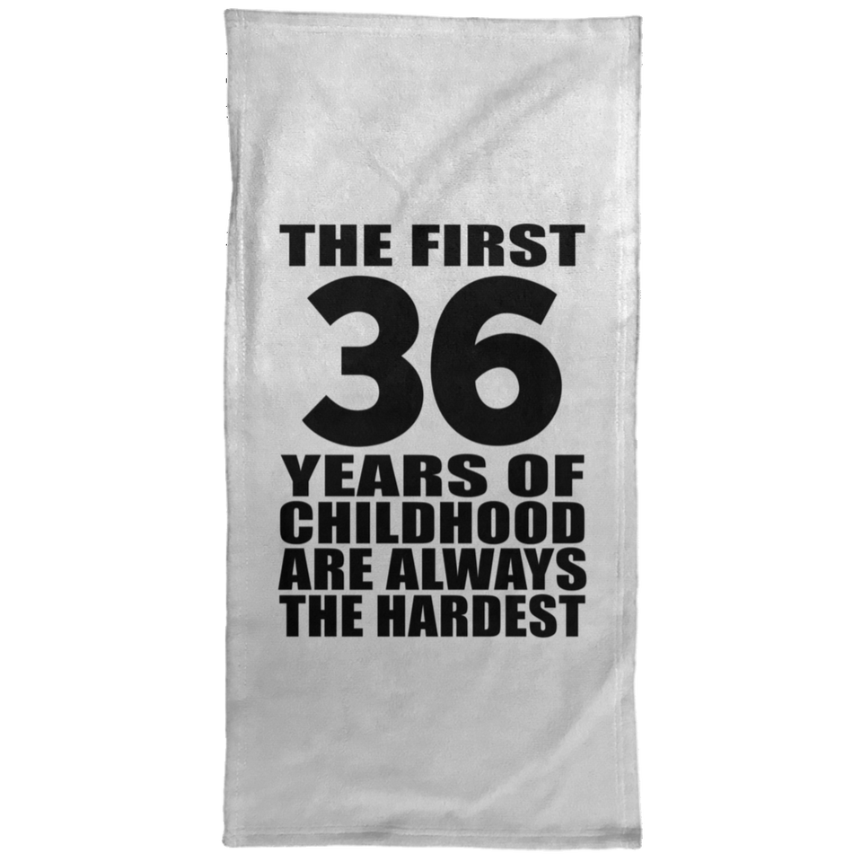 36th Birthday First 36 Years of Childhood Are The Hardest - Hand Towel