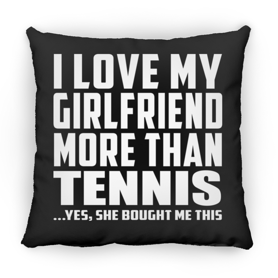 I Love My Girlfriend More Than Tennis - Throw Pillow Black