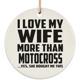 I Love My Wife More Than Motocross - Circle Ornament