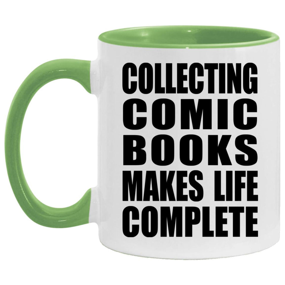 Collecting Comic Books Makes Life Complete - 11oz Accent Mug Green