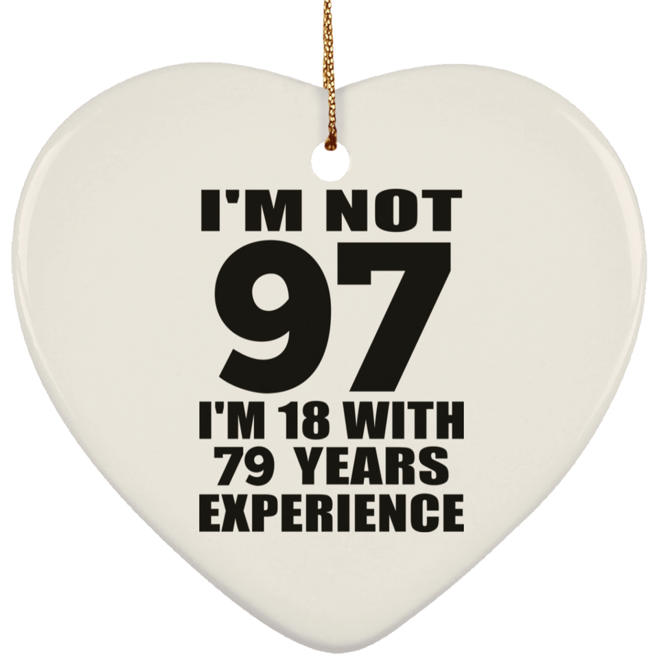 97th Birthday I'm Not 97 I'm 18 With 79 Years Experience - Heart Ornament